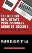 The Modern Real Estate Professionals Guide to Success