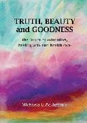 Truth, Beauty and Goodness
