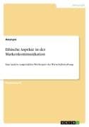 Ethische Aspekte in der Markenkommunikation