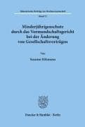 Minderjährigenschutz durch das Vormundschaftsgericht bei der Änderung von Gesellschaftsverträgen