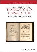 A Companion to the Translation of Classical Epic