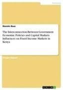 The Interconnection Between Government Economic Policies and Capital Markets Influences on Fixed Income Markets in Kenya