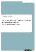 Gehorsames Verhalten und unerwünschte Konsequenzen. Milgrams Gehorsamkeitsexperiment