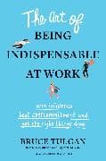 The Art of Being Indispensable at Work