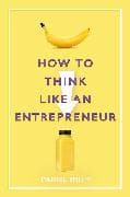 How to Think Like an Entrepreneur