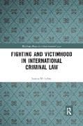 Fighting and Victimhood in International Criminal Law