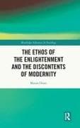 The Ethos of the Enlightenment and the Discontents of Modernity