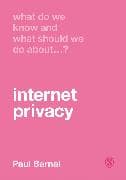 What Do We Know and What Should We Do About Internet Privacy?