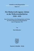 Der Rückerwerb eigener Aktien in der Weltwirtschaftskrise 1929 - 1931