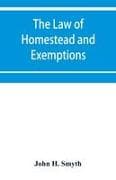 The law of homestead and exemptions