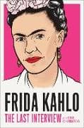 Frida Kahlo: The Last Interview