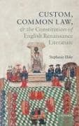 Custom, Common Law, and the Constitution of English Renaissance Literature