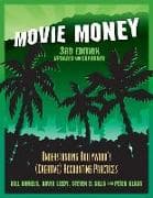 Movie Money, 3rd Edition (Updated and Expanded): Understanding Hollywood's (Creative) Accounting Practices (Updated and Expanded)