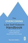 The Overcoming Low Self-esteem Handbook