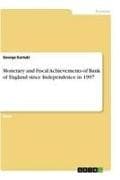Monetary and Fiscal Achievements of Bank of England since Independence in 1997