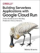 Building Serverless Applications with Google Cloud Run