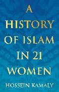 A History of Islam in 21 Women