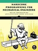 Hardcore Programming for Mechanical Engineers