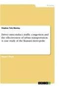 Driver misconduct, traffic congestion and the effectiveness of urban transportation. A case study of the Kumasi metropolis