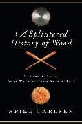 A Splintered History of Wood
