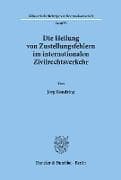 Die Heilung von Zustellungsfehlern im internationalen Zivilrechtsverkehr