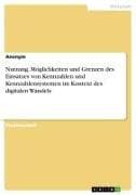 Nutzung, Möglichkeiten und Grenzen des Einsatzes von Kennzahlen und Kennzahlensystemen im Kontext des digitalen Wandels