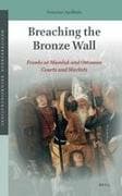 Breaching the Bronze Wall: Franks at Mamluk and Ottoman Courts and Markets