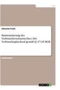 Harmonisierung des Verbraucherschutzrechtes. Der Verbrauchsgüterkauf gemäß §§ 474 ff. BGB