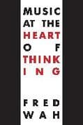 Music at the Heart of Thinking
