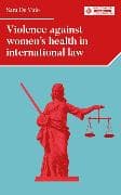 Violence Against Women's Health in International Law