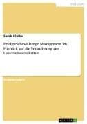 Erfolgreiches Change Management im Hinblick auf die Veränderung der Unternehmenskultur