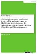 Corporate Governance - Analyse des internen Überwachungssystems im Hinblick auf eine Optimierung der Schnittstellen zwischen interner Revision, Controlling und Risikomanagement