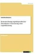 Kostenrechnung logistikspezifischer Dienstleister. Outsourcing einer Logistikleistung