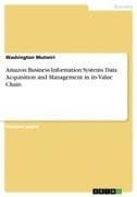 Amazon Business Information Systems. Data Acquisition and Management in its Value Chain
