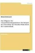 Due Diligence bei Unternehmensakquisitionen. Das Beispiel der Übernahme der Dresdner Bank durch die Commerzbank