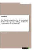 Das Regulierungsermessen als Instrument der Verwaltungsentscheidung. Rechtliche Legitimation und Reichweite