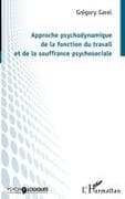 Approche psychodynamique de la fonction du travail et de la souffrance psychosociale