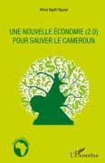Une nouvelle économie (2.0) pour sauver le Cameroun