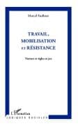Travail, mobilisation et résistance