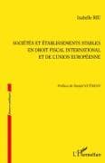 Sociétés et établissements stables en droit fiscal international et de l'Union européenne