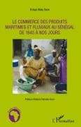 Le commerce des produits maritimes et fluviaux au Sénégal de 1945 à nos jours
