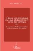 Théorie sociopolitique du sous-développement socio-économique (Tome 1)