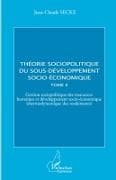 Théorie sociopolitique du sous-développement socio-économique (Tome 2)