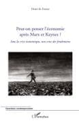 Peut-on penser l'économie après Marx et Keynes ?