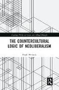 The Countercultural Logic of Neoliberalism