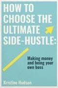 How to Choose the Ultimate Side-Hustle