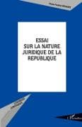 ESSAI SUR LA NATURE JURIDIQUE DE LA REPUBLIQUE