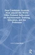 Dear Candidate: Analysts from around the World offer personal reflections on Psychoanalytic Training, Education, and the Profession