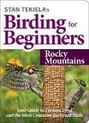 Stan Tekiela’s Birding for Beginners: Rocky Mountains
