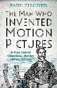 The Man Who Invented Motion Pictures